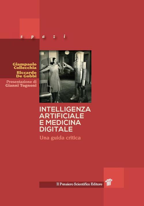 Intelligenza artificiale e medicina digitale. Una guida critica - Giampaolo Colecchia,Riccardo De Gobbi - copertina