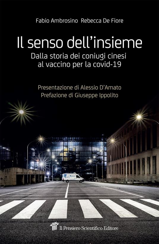 Il senso dell'insieme. Dalla storia dei coniugi cinesi al vaccino per la covid-19 - Fabio Ambrosino,Rebecca De Fiore - copertina