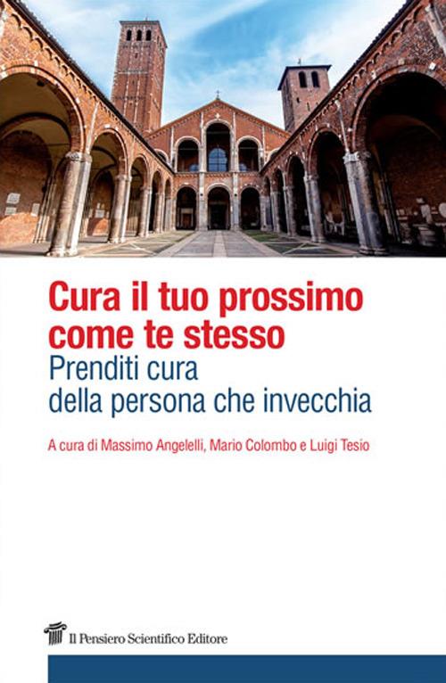 Cura il tuo prossimo come te stesso. Prenditi cura della persona che invecchia - copertina
