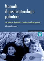 Manuale di gastroenterologia pediatrica. Una guida per il pediatra e il medico di medicina generale