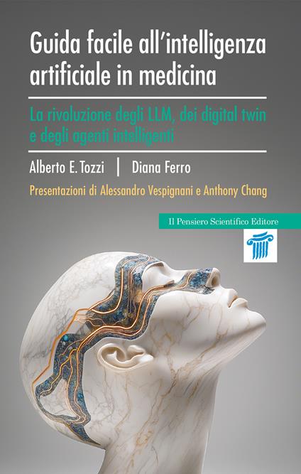 Guida facile all'intelligenza artificiale in medicina. La rivoluzione degli LLM, dei digital twin e degli agenti intelligenti - Tozzi Alberto Eugenio,Diana Ferro - copertina