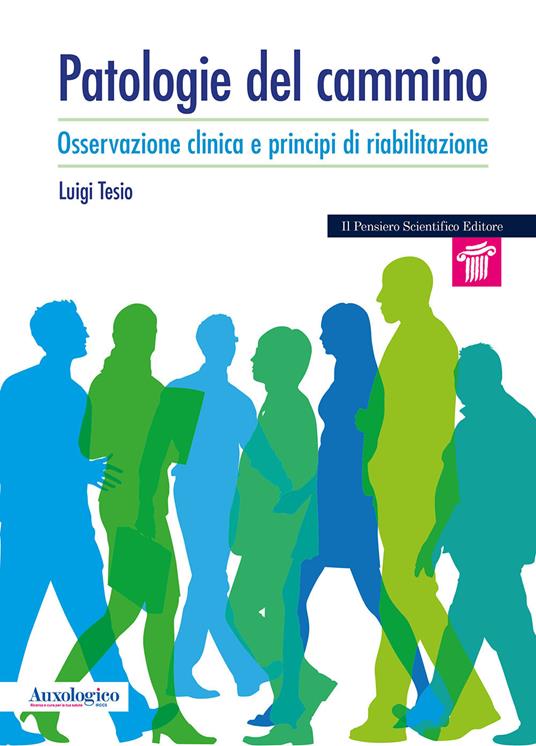 Patologie del cammino. Osservazione clinica e principi di riabilitazione - Luigi Tesio - copertina