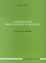 L' agricoltura nelle società in sviluppo. Il caso italiano: 1950-1980