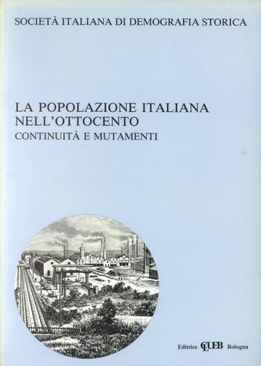 La popolazione italiana nell'Ottocento. Continuità e mutamenti - copertina