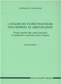 L'analisi dei flussi finanziari nell'impresa di assicurazioni. Principi generali delle analisi finanziarie ed applicazioni a particolari settori d'imprese - Gianfranco Capodaglio - copertina