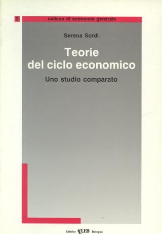 Teorie del ciclo economico. Uno studio comparato - Serena Sordi - copertina