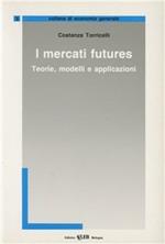 I mercati futures. Teorie, modelli e applicazioni
