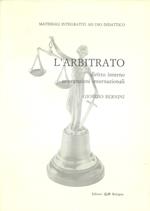 L' arbitrato. Diritto interno, convenzioni internazionali. Materiali integrativi ad uso didattico