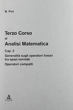 Terzo corso di analisi matematica. Vol. 2: Generalità sugli operatori lineari tra spazi normali. Operatori compatti.