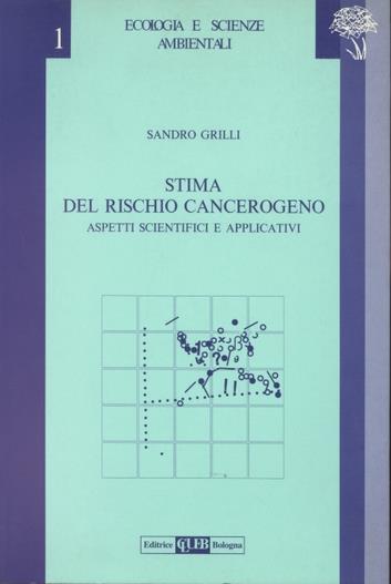 Stima del rischio cancerogeno. Aspetti scientifici e applicativi - Silvano Grilli - copertina