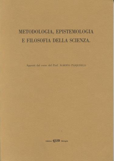 Metodologia, epistemologia e filosofia della scienza - Alberto Pasquinelli - copertina