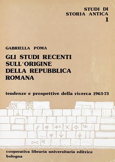 Gli Studi recenti sull'origine della repubblica romana - Gabriella Poma - copertina