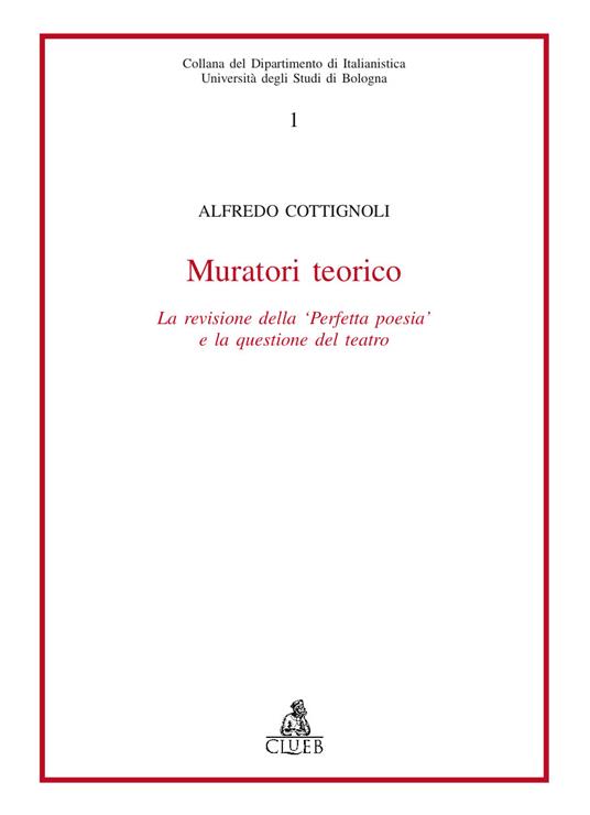 Muratori teorico. La revisione della «Perfetta poesia» e la questione del teatro - Alfredo Cottignoli - copertina