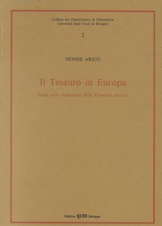 Il tesauro in Europa. Studi sulle traduzioni della Filosofia morale - Denise Aricò - copertina
