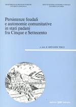 Persistenze feudali e autonomie commutative in stati padani tra Cinque e Settecento