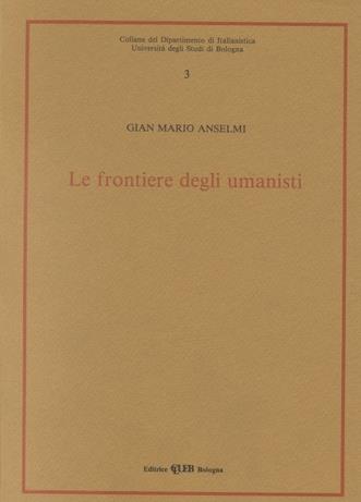 Le frontiere degli umanisti - G. Mario Anselmi - copertina