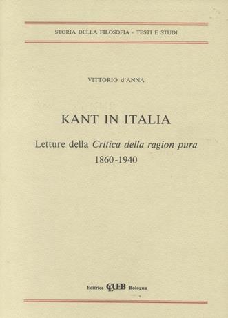 Kant in Italia. Letture della Critica della ragion pura (1860-1940) - copertina