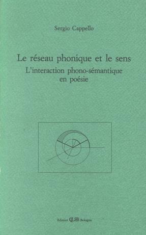 Le réseau phonique et le sens. L'interaction phono-sémantique en poésie - Sergio Cappello - copertina