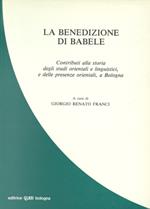 La benedizione di Babele. Contributi alla storia degli studi orientali e linguistici e delle presenze orientali a Bologna
