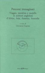 Percorsi immaginati. Viaggio, metafora e modello in scrittori anglofoni d'Africa, Asia, America, Australia