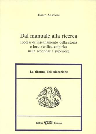Dal manuale alla ricerca. Ipotesi di insegnamento della storia e loro verifica empirica nella secondaria superiore - Dante Ansaloni - copertina