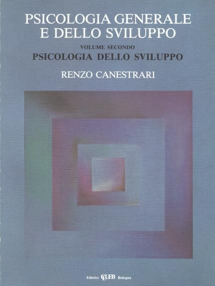 Psicologia generale e dello sviluppo. Vol. 2: Psicologia dello sviluppo - Renzo Canestrari - copertina