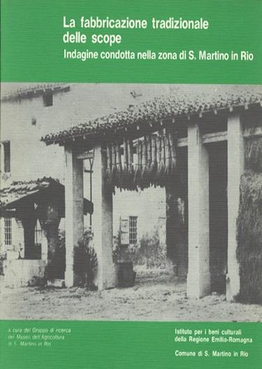 La fabbricazione tradizionale delle scope. Indagine condotta nella zona di S. Martino in Rio - copertina