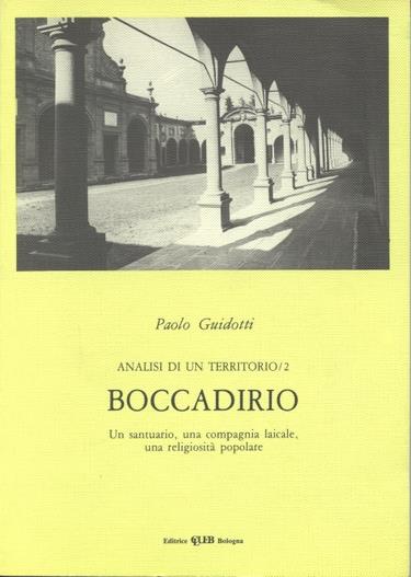 Analisi di un territorio. Vol. 2: Boccadirio. Un santuario, una compagnia laicale, una religiosità popolare. - Paolo Guidotti - copertina