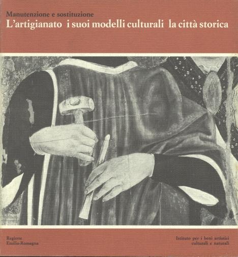 Manutenzione e sostituzione. L'artigianato, i suoi modelli culturali, la città storica - copertina