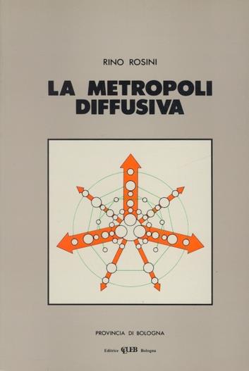 La metropoli diffusiva - Rino Rosini - copertina