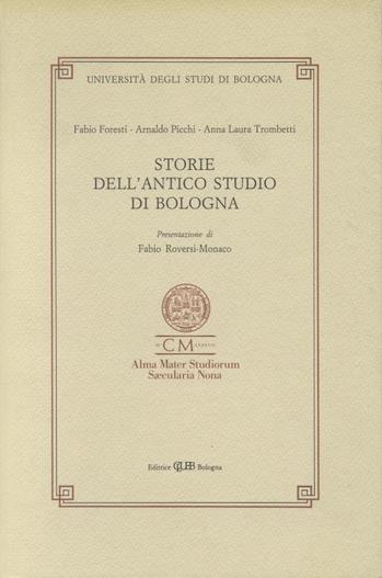 Storie dell'antico Studio di Bologna - Fabio Foresti,Arnaldo Picchi,Anna Laura Trombetti Budriesi - copertina