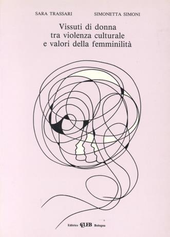 Vissuti di donna tra violenza culturale e valori della femminilità - Sara Trassari,Simonetta Simoni - copertina