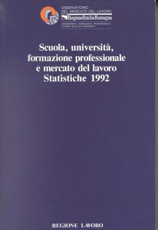 Scuola, università, formazione professionale e mercato del lavoro. Statistiche 1992. Osservatorio del mercato del lavoro. Regione Emilia Romagna - copertina