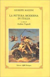 La pittura moderna in Italia - Giuseppe Mazzini - copertina