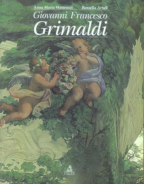 Giovanni Francesco Grimaldi - Anna M. Matteucci,Rossella Ariuli - copertina