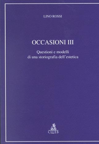 Occasioni. Vol. 3: Questioni e modelli di una storiografia dell'Estetica - Lino Rossi - copertina
