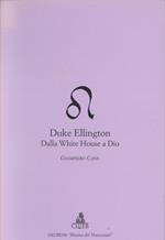 Duke Ellington. Dalla White House a Dio