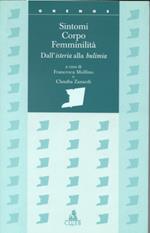 Sintomi corpo femminilità. Dall'isteria alla bulimia