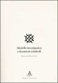 Modello investigativo e fenomeni criminali - Leonardo Gallitelli - copertina
