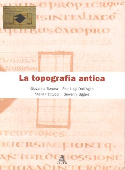 La topografia antica - Giovanna Bonora,Pier Luigi Dall'Aglio,Stella Patitucci Uggeri - copertina