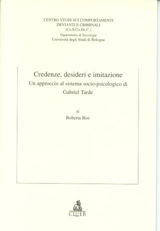 Credenze, desideri e imitazione. Un approccio al sistema socio-psicologico di Gabriel Tarde - Roberta Bisi - copertina