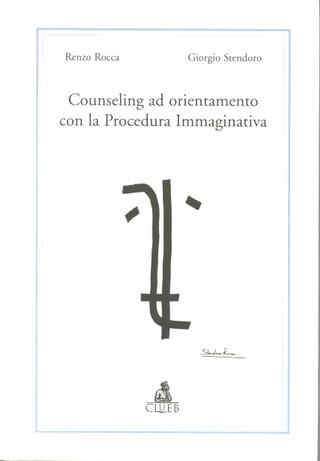 Counseling ad orientamento con la procedura immaginativa - Renzo Rocca,Giorgio Stendoro - copertina