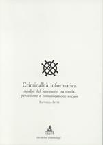 Criminalità informatica. Analisi del fenomeno tra teoria, percezione e comunicazione sociale