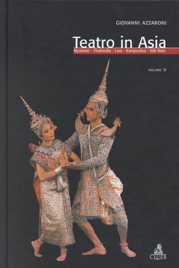 Teatro in Asia. Vol. 2: Myanmar, Thailandia, Laos, Kampuchea, Viêt Nam. - Giovanni Azzaroni - copertina