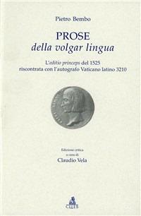 Prose della volgar lingua. L'aeditio princeps del 1525 - Pietro Bembo - copertina