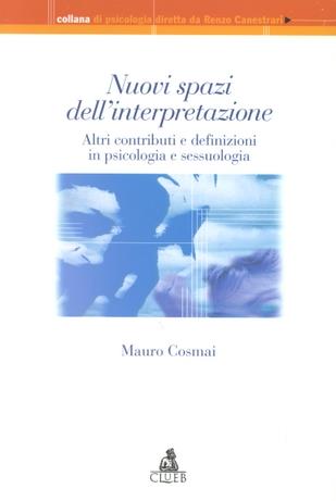 Nuovi spazi dell'interpretazione. Altri contributi e definizioni in psicologia e sessuologia - Mauro Cosmai - copertina