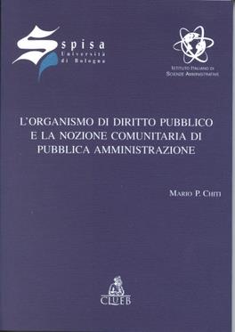 L'organismo di diritto pubblico e la nozione comunitaria di pubblica amministrazione - Mario Chiti - copertina