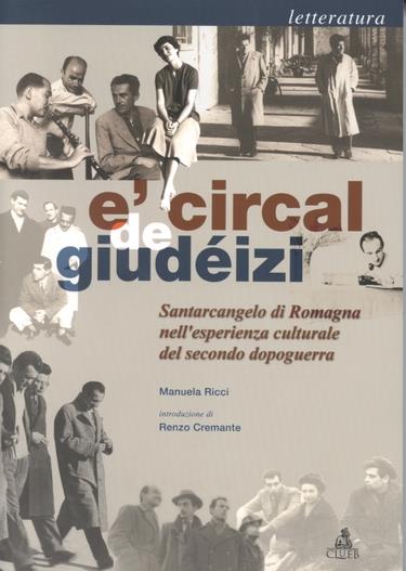 Circal de giudéizi. Santarcangelo di Romagna nell'esperienza culturale del secondo dopoguerra. Letteratura (E') - Manuela Ricci - copertina