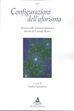Configurazioni dell'aforisma. Ricerca sulla scrittura aforistica diretta da Corrado Rosso. Vol. 1