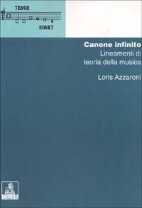 Canone infinito: lineamenti di teoria della musica - Loris Azzaroni - copertina